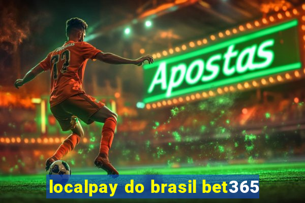 localpay do brasil bet365